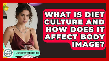 What Is Diet Culture And How Does It Affect Body Image? - Eating Disorder Support Hub