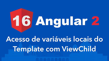 Curso Angular 2 #16: Acesso à variáveis locais do Template com ViewChild