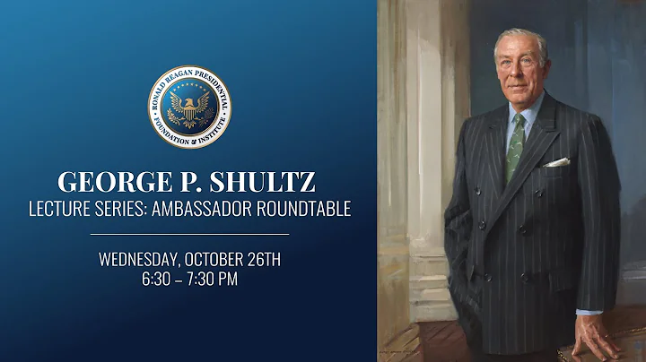 George P. Shultz Lecture Series: Ambassador Roundt...