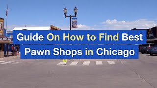 Guide On How to Find Best Pawn Shops in Chicago
