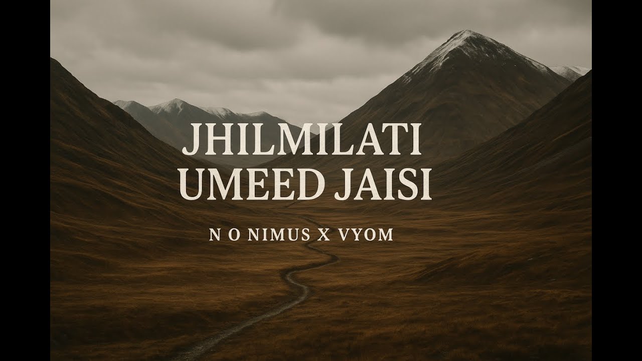 Jhilmilati Umeed Jaisi  (N O Nimus X Vyom) 