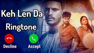 Keh Len De Song Ringtone | KaKa Keh Len De Ringtone | Ravi Kusla Keh Len De Ringtone | ....