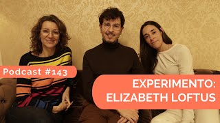 Experimento: Elizabeth Loftus: Podcast #143 - Practica la Psicología Positiva