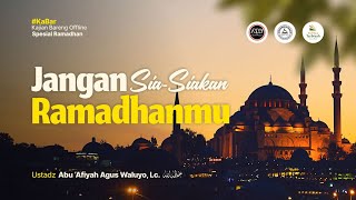 [LIVE] Jangan Sia-Siakan Ramadhanmu - Ustadz Abu 'Afiyah Agus Waluyo, Lc. حفظه الله