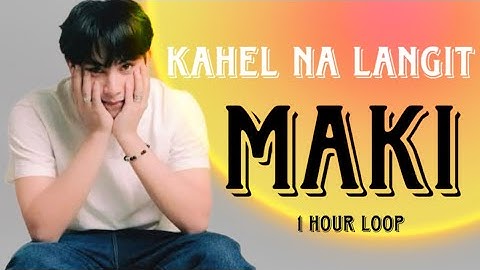 Kahel Na Langit - Maki  (Lyric Video) 1 hour Loop | Best Of OPM 2025 Non-Stop