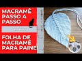 COMO FAZER PENA OU FOLHA MACRAMÊ 🌱🪶 #diy MACRAMÊ 🌱 #passoapasso DETALHADO - PARA PAINEL #decorativo