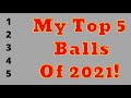 My Top 5 Balls of 2021!