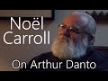 An Interview with Noël Carroll - On Arthur Danto and Art Criticism