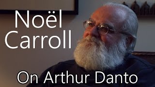 An Interview with Noël Carroll  On Arthur Danto and Art Criticism