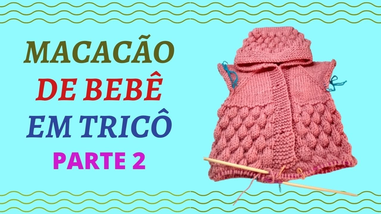 Macacão de Bebê em Tricô - parte 2