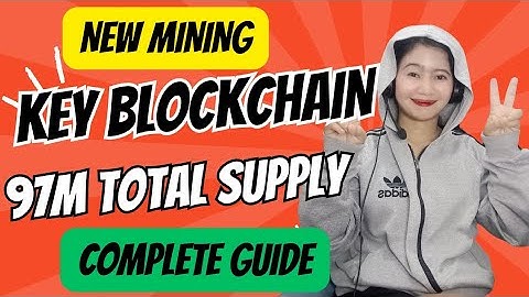 NEW MINING: KEY BLOCKCHAIN 97M TOTAL SUPPLY STEP-BY-STEP GUIDE