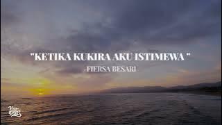 Ketika Kukira Aku Istimewa - Fiersa Besari #CatatanRasa