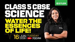 Class 6 CBSE Science | Water: The Essence of Life | Xylem Class 6 CBSE
