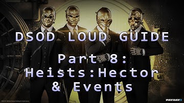 Payday 2 - DSOD Loud Guide - Part 8: Heists: Hector & Events