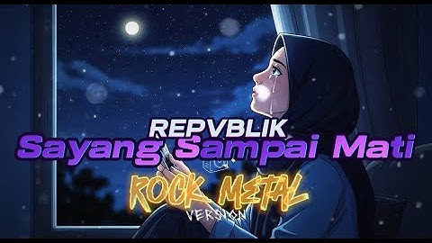 REPVBLIK - SAYANG SAMPAI MATI (Rock Metal Version)