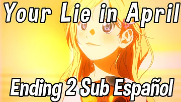 Your Lie in April | Ending 2 | Orange | Sub Español | Shigatsu wa Kimi no Uso