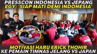 BEGINI MOTIVASI HARU ERICK THOHIR KE PEMAIN TIMNAS SEBELUM LAWAN JEPANG! PRESSCON INDONESIA VS JAPAN