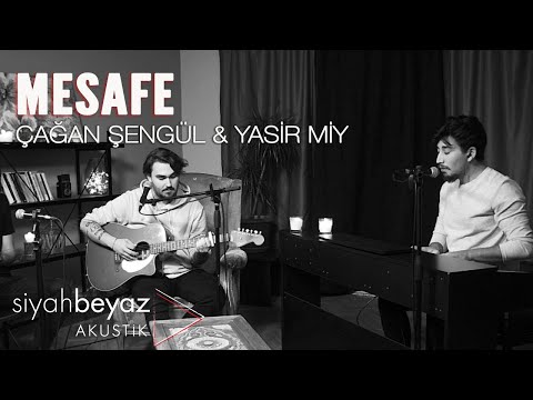 Çağan Şengül & Yasir Miy - Mesafe (SiyahBeyaz Akustik)