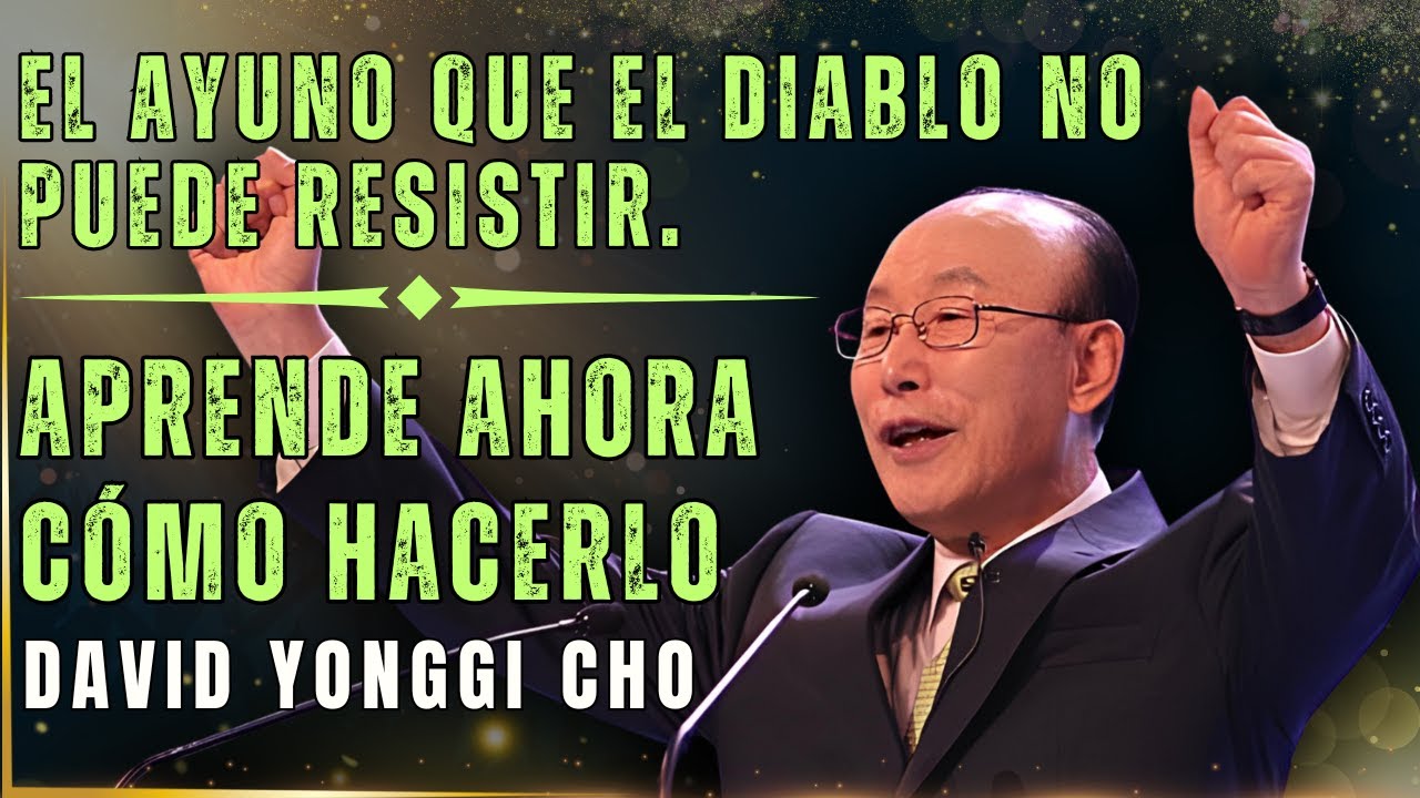 DAVID PAUL YONGGI CHO- EL DIABLO NO PUEDE RESISTIR ESTE AYUNO, APRENDE ...