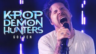 K Pop Demon Hunters - Golden (Rock Cover by Our Last Night)