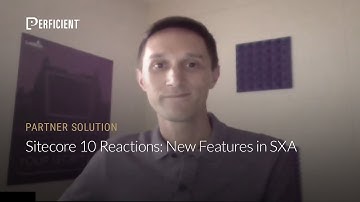 Sitecore 10 Reactions: New Features in SXA