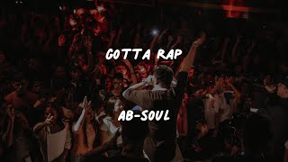 GOTTA RAP - Ab-Soul - Lyrics