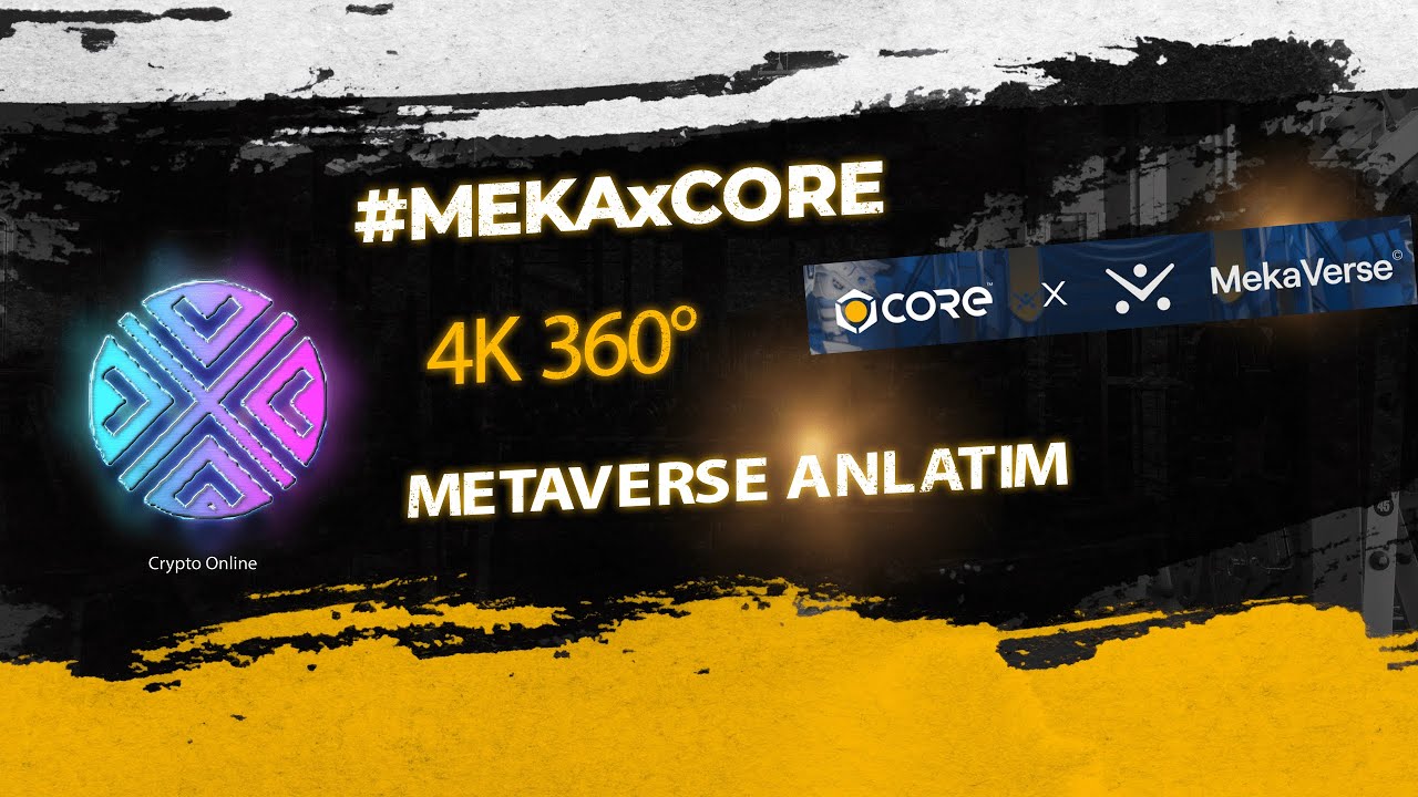 CORE x MEKAVERSE İŞBİRLİĞİ METAVERSE ANLATIM  ! 4K 360° 