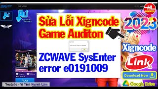 Sửa Lỗi Xigncode game Auditon VTC ZCWAVE SysEnter error e0191009 Mới nhất 2023 | Vi Tính Huỳnh Lâm