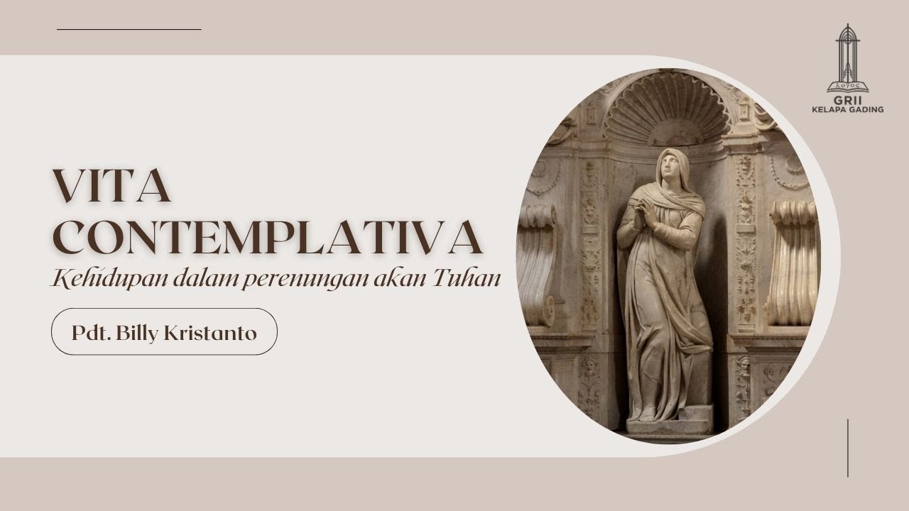 Vita Contemplativa - Pdt. Billy Kristanto | GRII KG