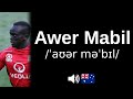 How to pronounce Awer Mabil (CORRECTLY!)