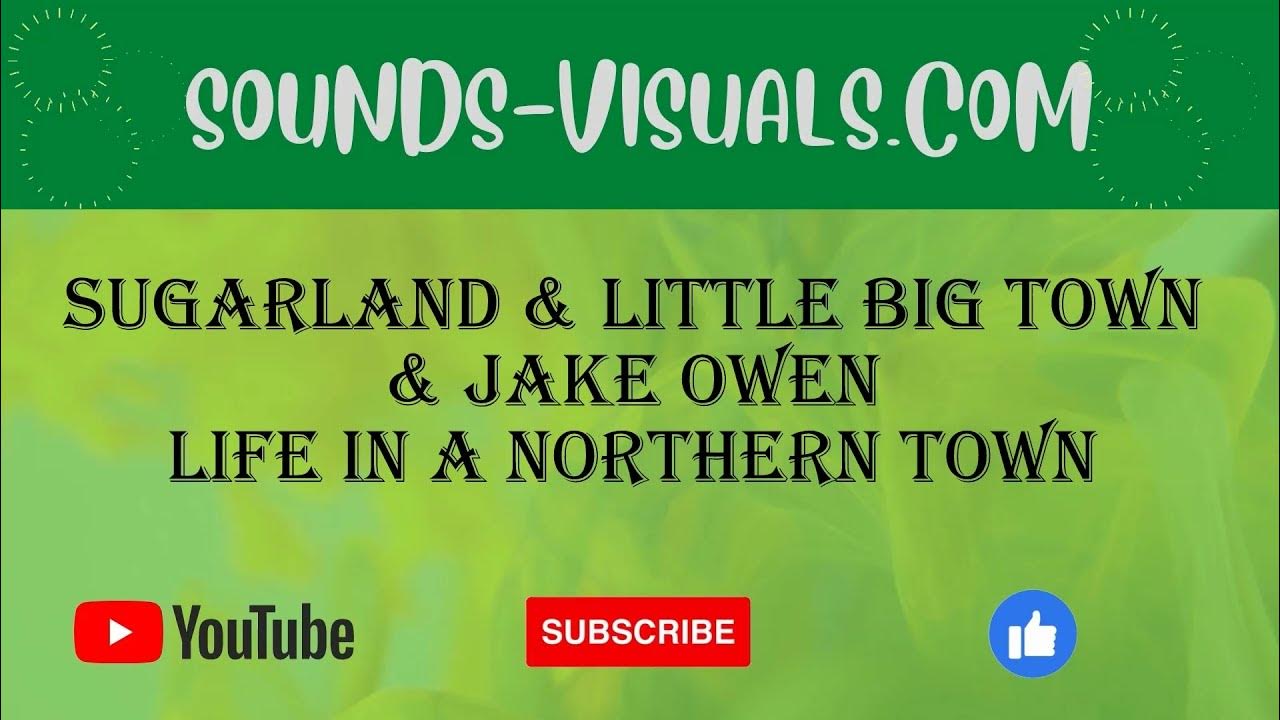 Sugarland & Little Big Town & Jake Owen Life In A Northern Town