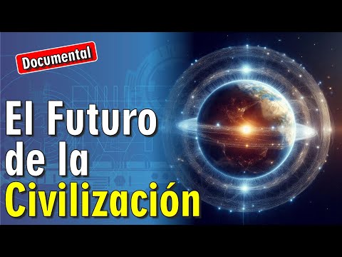 🚀 El Futuro de la Civilización [ 🎬 DOCUMENTAL ]