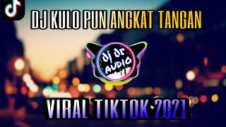 DJ KULO PUN ANGKAT TANGAN (VIRAL TIKTOK 2021)