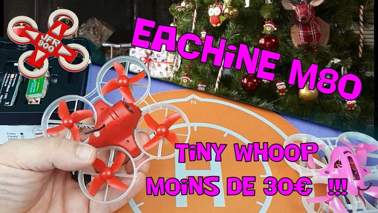 75x3 Eachine M80 , le Tiny Whoop pour les débutant .... et les autres , revue et paramétrage radio