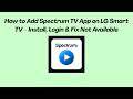 How to Add Spectrum TV App on LG Smart TV – Install, Login & Fix Not Available