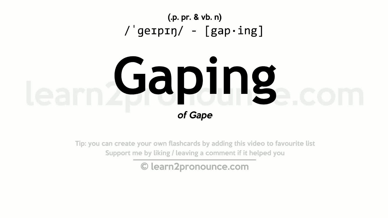 GAPING - Meaning and Pronunciation 