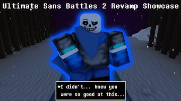 Ultimate Sans Battles 2 Revamp Showcase(0 - 5 Love + Gamepass)