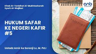 Hukum Safar Ke Negeri Kafir #5 | Ustadz Amir As Soronji Lc, M. Pd.I