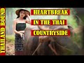 THAILAND, LOVE & HEARTACHE IN THE THAI COUNTRYSIDE