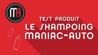Le Shampoing By Maniac-Auto Test Produit