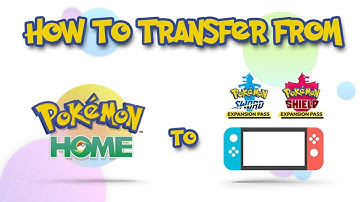 How To Move From Pokemon Home To Pokemon Sword & Shield