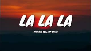 Naughty Boy - La la la ft. Sam Smith (Lyrics)