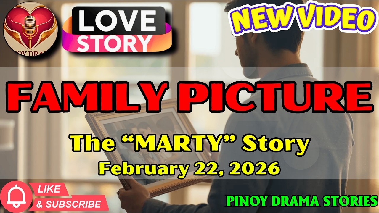 FAMILY PICTURE – MARTY｜LOVE STORY｜PINOY DRAMA STORIES｜February 22, 2026