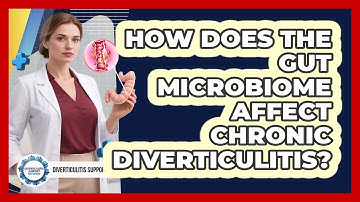 How Does The Gut Microbiome Affect Chronic Diverticulitis? - Diverticulitis Support Network
