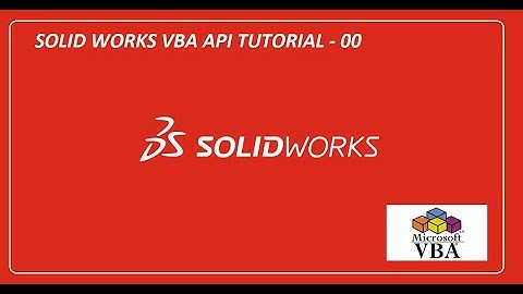 SOLIDWORKS  - VBA API - TUTORIAL 00
