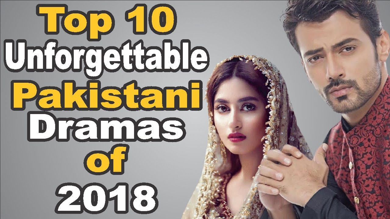Top 10 Pakistani Dramas of 2018 The House of
