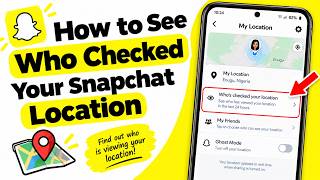 How to See Who Checks Your Snapchat Location (Snap Map Explained)