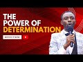 THE POWER OF DETERMINATION - PST FORTRESS E. INAH