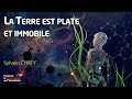 Conférence de l'après-midi - La Terre est plate et immobile - Sylvain CHATY