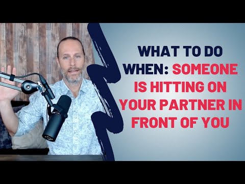 What To Do When Someone Is Hitting On Your Partner In Front Of You
